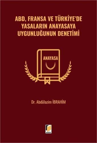 ABD, Fransa ve Türkiye'de Yasaların Anayasaya Uygunluğunun Denetimi