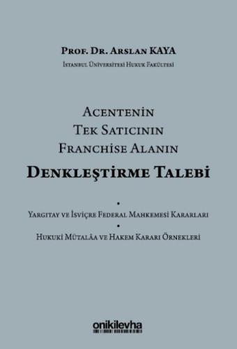 Acentenin Tek Satıcının Franchise Alanın Denkleştirme Talebi Arslan Ka