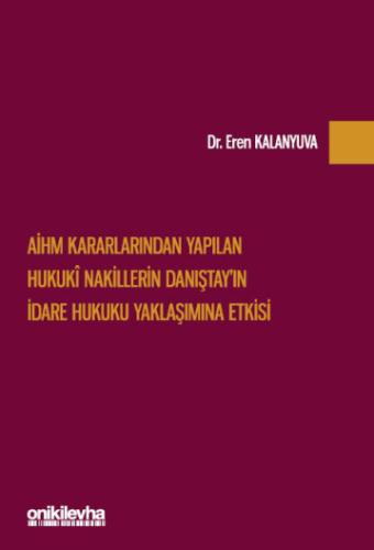 AİHM Kararlarından Yapılan Hukuki Nakillerin Danıştay'ın İdare Hukuku Yaklaşımına Etkisi