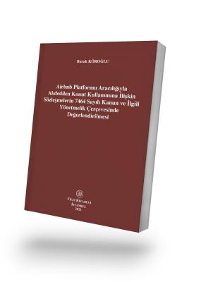Airbnb Platformu Aracılığıyla Akdedilen Konut Kullanımına İlişkin Sözleşmelerin 7464 Sayılı Kanun ve İlgili Yönetmelik Çerçevesinde Değerlendirilmesi