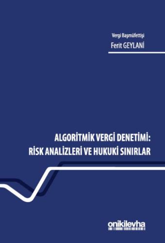 Algoritmik Vergi Denetimi: Risk Analizleri ve Hukuki Sınırlar