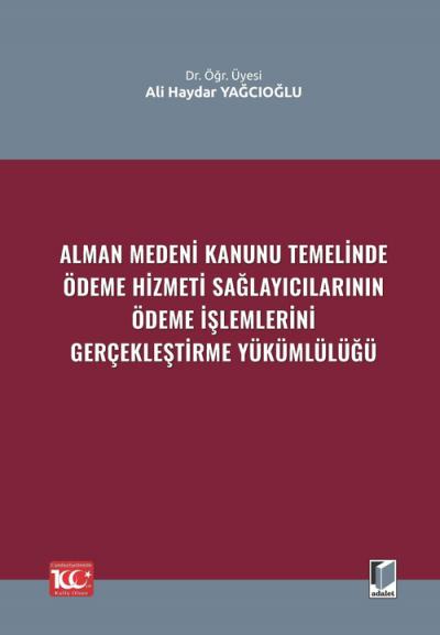 Alman Medeni Kanunu Temelinde Ödeme Hizmeti SağlayıcılarınınÖdeme İşlemlerini Gerçekleştirme Yükümlülüğü
