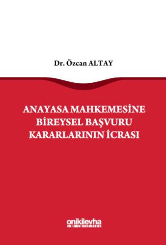 Anayasa Mahkemesine Bireysel Başvuru Kararlarının İcrası