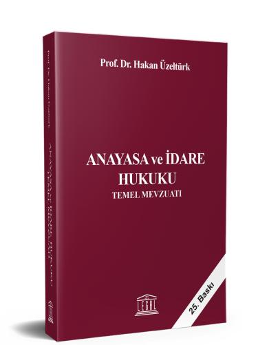 Anayasa ve İdare Hukuku Temel Mevzuatı (Güncellenmiş 25. Baskı) Hakan 