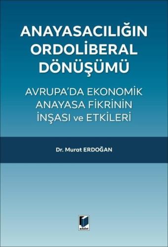 Anayasacılığın Ordoliberal Dönüşümü - Avrupa'da Ekonomik Anayasa Fikri