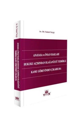 Anayasa ve İnsan Hakları Hukuku Açısından Olağanüstü Tedbirle Kamu Görevinden Çıkarılma