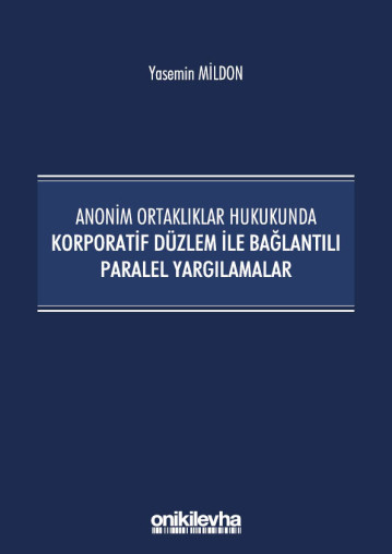 Anonim Ortaklıklar Hukukunda Korporatif Düzlem ile Bağlantılı Paralel Yargılamalar