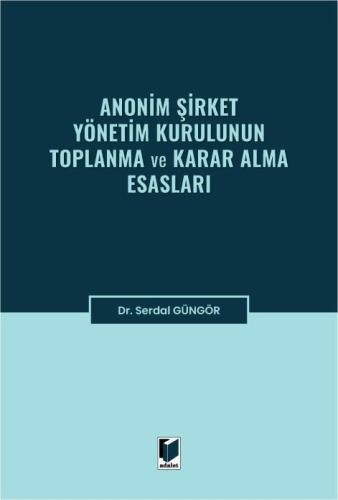 Anonim Şirket Yönetim Kurulunun Toplanma ve Karar Alma Esasları