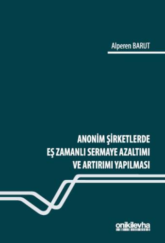 Anonim Şirketlerde Eş Zamanlı Sermaye Azaltımı ve Artırımı Yapılması