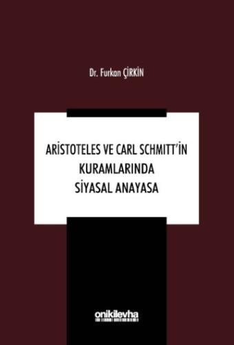 Aristoteles ve Carl Schmitt'in Kuramlarında Siyasal Anayasa