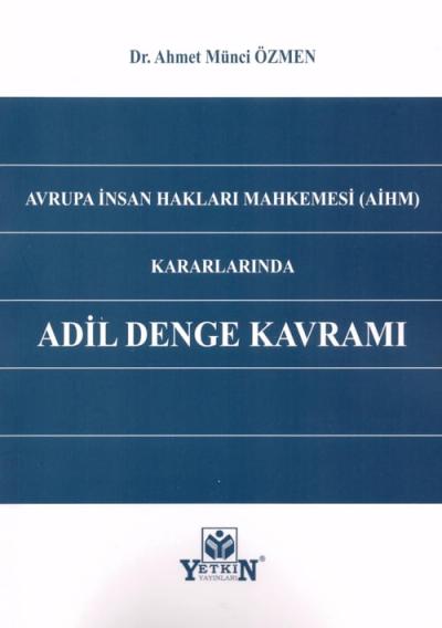 Avrupa İnsan Hakları Mahkemesi (AİHM) Kararlarında Adil Denge Kavramı
