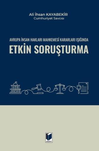 Avrupa İnsan Hakları Mahkemesi Kararları Işığında Etkin Soruşturma