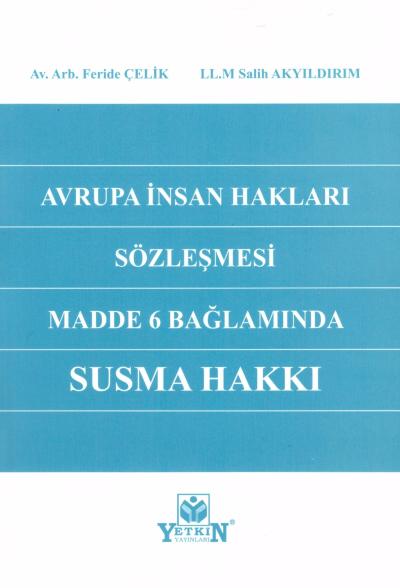 Avrupa İnsan Hakları Sözleşmesi Madde 6 Bağlamında Susma Hakkı