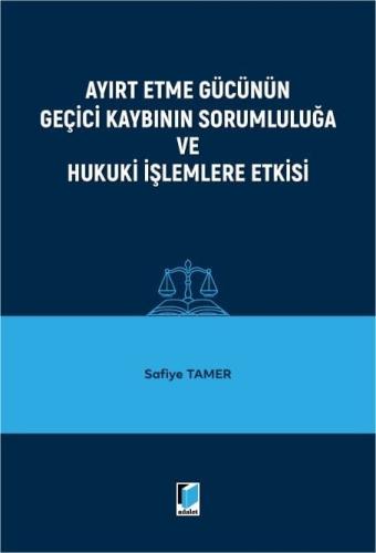 Ayırt Etme Gücünün Geçici Kaybının Sorumluluğa ve Hukuki İşlemlere Etk