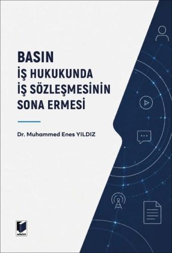 Basın İş Hukukunda İş Sözleşmesinin Sona Ermesi Muhammed Enes Yıldız