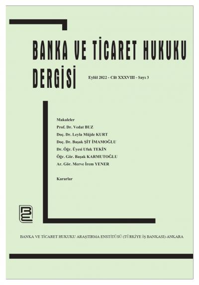 Banka ve Ticaret Hukuku Dergisi - Cilt 38, Sayı: 4, Aralık 2022