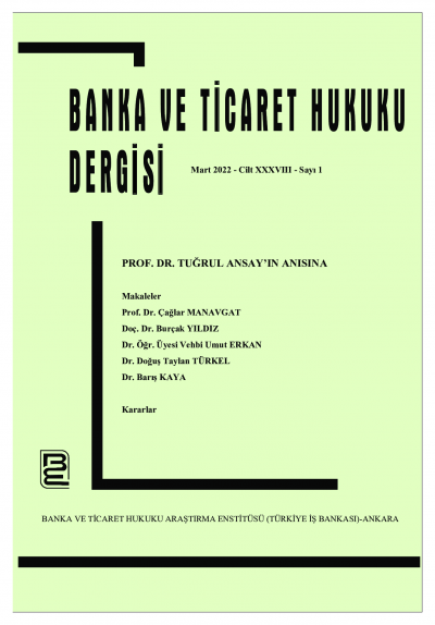 Banka ve Ticaret Hukuku Dergisi  - Cilt 38, Sayı: 1, Mart 2022