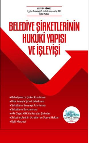 Belediye Şirketlerinin Hukuki Yapısı ve İşleyişi Mustafa Dönmez