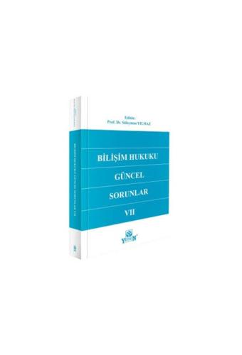 Bilişim Hukuku: Güncel Sorunlar VII