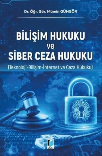 Bilişim Hukuku ve Siber Ceza Hukuku Mümin Güngör
