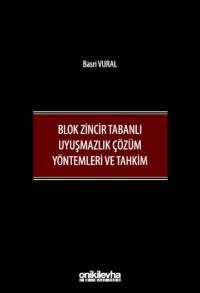 Blok Zincir Tabanlı Uyuşmazlık Çözüm Yöntemleri ve Tahkim