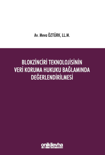 Blokzinciri Teknolojisinin Veri Koruma Hukuku Bağlamında Değerlendirilmesi