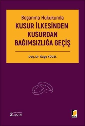 Boşanma Hukukunda Kusur İlkesinden Kusurdan Bağımsızlığa Geçiş