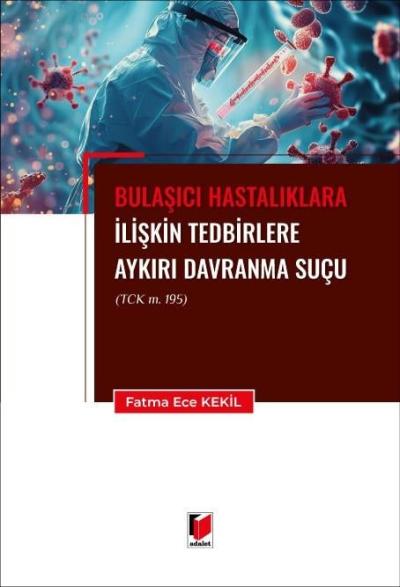 Bulaşıcı Hastalıklara İlişkin Tedbirlere Aykırı Davranma Suçu (TCK m. 195)