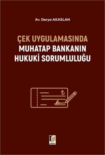 Çek Uygulamasında Muhatap Bankanın Hukuki Sorumluluğu