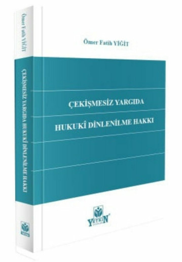 Çekişmesiz Yargıda Hukukî Dinlenilme Hakkı