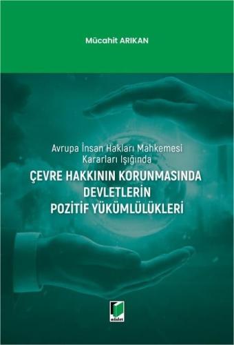 Çevre Hakkının Korunmasında Devletlerin Pozitif Yükümlülükleri
