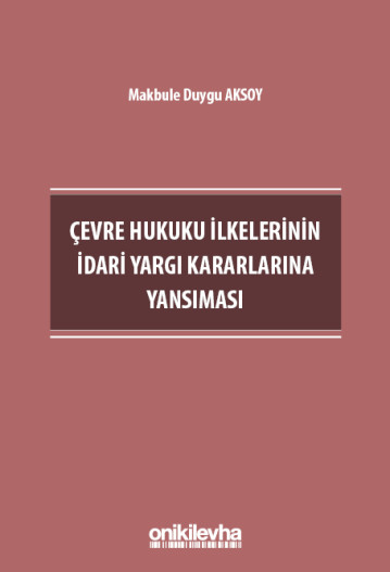 Çevre Hukuku İlkelerinin İdari Yargı Kararlarına Yansıması