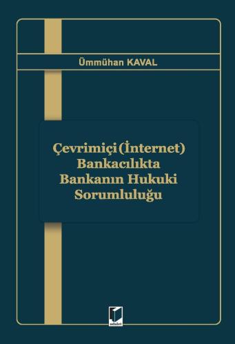 Çevrimiçi (İnternet) Bankacılıkta Bankanın Hukuki Sorumluluğu