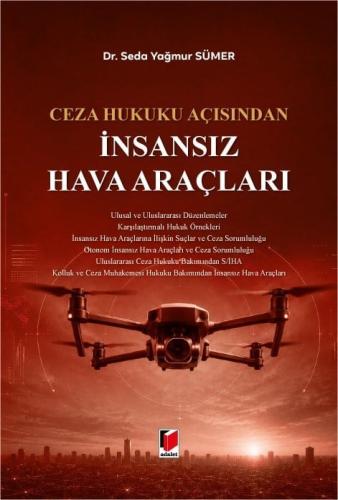 Ceza Hukuku Açısından İnsansız Hava Araçları Seda Yağmur Sümer