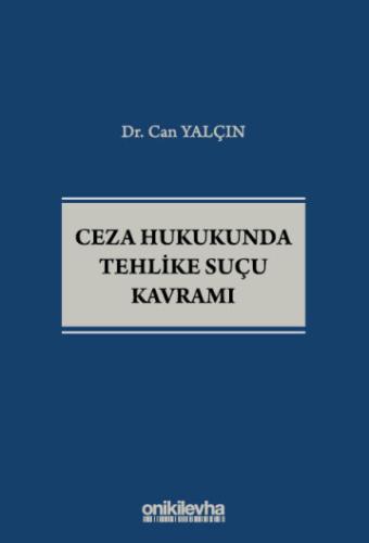 Ceza Hukukunda Tehlike Suçu Kavram Can Yalçın
