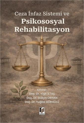 Ceza İnfaz Sistemi ve Psikososyal Rehabilitasyon Yiğit İltaş