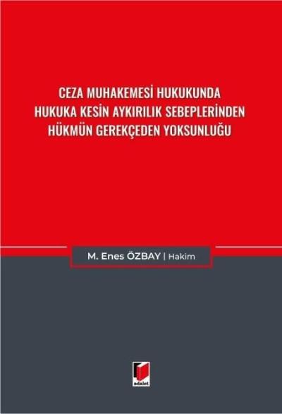 Ceza Muhakemesi Hukukunda Hukuka Kesin Aykırılık Sebeplerinden Hükmün Gerekçeden Yoksunluğu