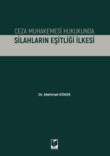 Ceza Muhakemesi Hukukunda Silahların Eşitliği İlkesi