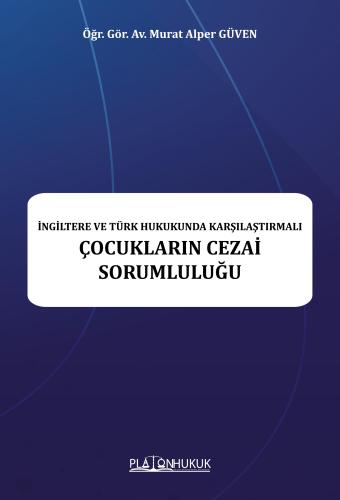 İngiltere ve Türk Hukukunda Karşılaştırmalı Çocukların Cezai Sorumluluğu