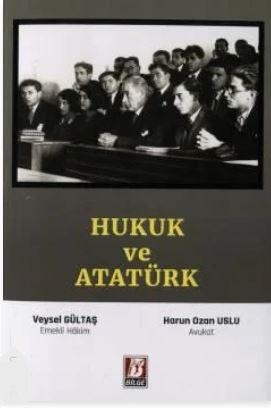 Hukuk ve Atatürk Veysel Gültaş