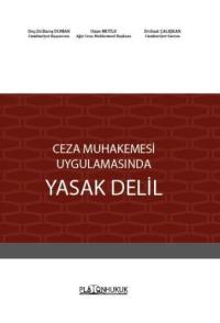 Ceza Muhakemesi Uygulamasında Yasak Delil Barış Duman