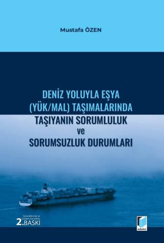 Deniz Yoluyla Eşya (Yük/Mal) Taşımalarında Taşıyanın Sorumluluk ve Sor