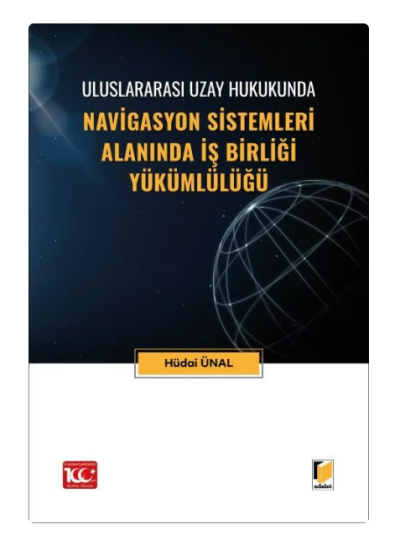 Uluslararası Uzay Hukukunda Navigasyon Sistemleri Alanında İş Birliği Yükümlülüğü