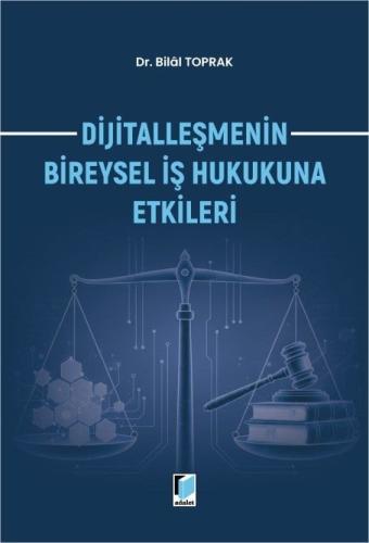 Dijitalleşmenin Bireysel İş Hukukuna Etkileri Bilal Toprak