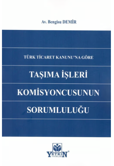 Türk Ticaret Kanunu'na Göre Taşıma İşleri Komisyonunun Sorumluluğu