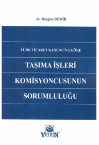 Türk Ticaret Kanunu'na Göre Taşıma İşleri Komisyonunun Sorumluluğu Ben
