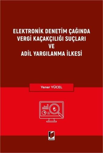 Elektronik Denetim Çağında Vergi Kaçakçılığı Suçları ve Adil Yargılanma İlkesi