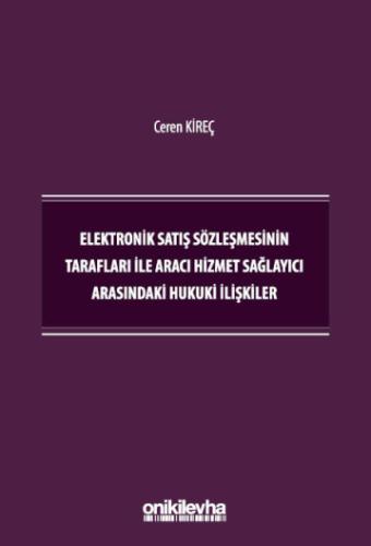 Elektronik Satış Sözleşmesinin Tarafları İle Aracı Hizmet Sağlayıcı Arasındaki Hukuki İlişkiler