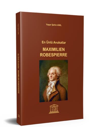 En Ünlü Avukatlar - Maximilien Robespierre Yaşar Şahin Anıl