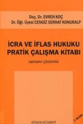 İcra ve İflas Hukuku Pratik Çalışma Kitabı Evren Koç